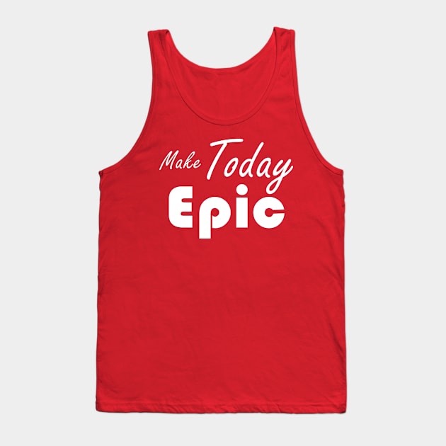 make today epic Tank Top by  consumepodcast